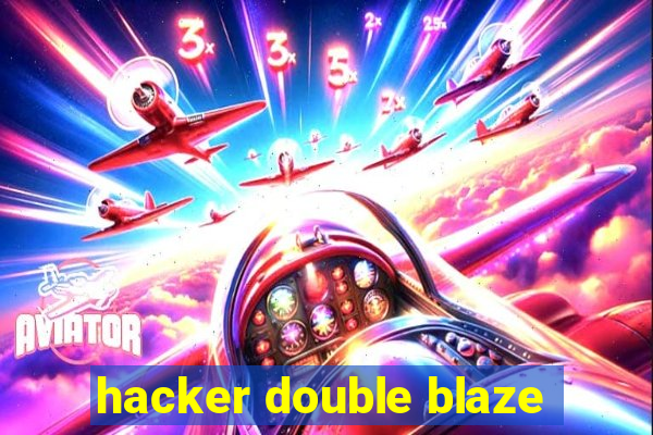 hacker double blaze